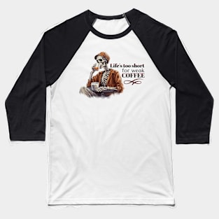 Funny Skeleton with Coffee, Dark Sarcastic Humor Baseball T-Shirt